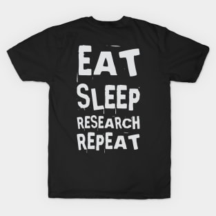 Eat, Sleep, Research, Repeat T-Shirt